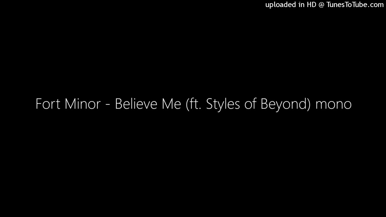 Fort Minor - Believe Me (ft. Styles of Beyond) mono