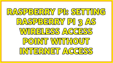 Raspberry Pi: Setting Raspberry PI 3 as wireless access point without internet access