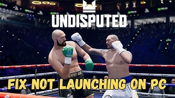 How To Fix Undisputed Not Launching Error On PC | Fix Undisputed Won