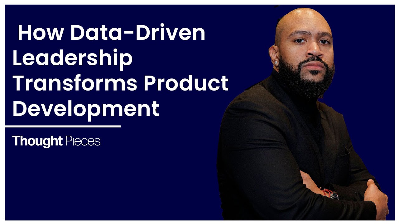Thought Pieces | Brian Moore - How Data-Driven Leadership Transforms Product Development