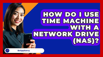 How Do I Use Time Machine With A Network Drive (NAS)? - Be App Savvy