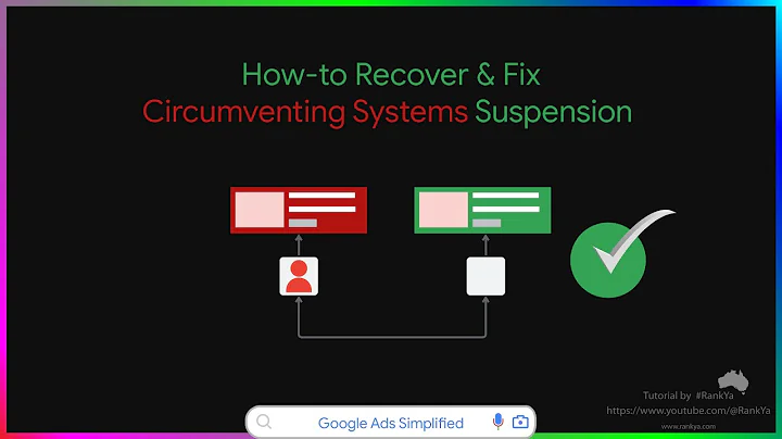 Fix a "Circumventing Systems" Suspension | Google Ads Recovery Guide