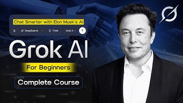 Grok AI for Beginners: Chat Smarter with Elon Musk’s AI (Full Course)