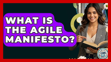 What Is The Agile Manifesto? - Learn As An Adult