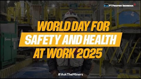 PTFI  World Day For Safety and Health at Work 2025