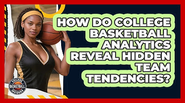 How Do College Basketball Analytics Reveal Hidden Team Tendencies? - College Basketball Insiders