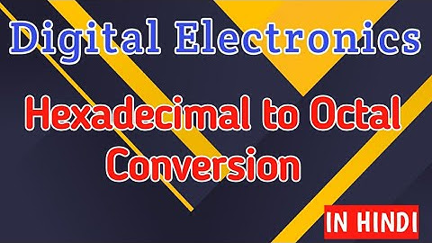 Hexadecimal to Octal Conversion || Number System || Digital Electronics || Full Course