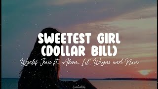 Sweetest Girl(Dollar Bill) || Wyclef Jean ft. Akon, Lil' Wayne and Niia (Lyrics)