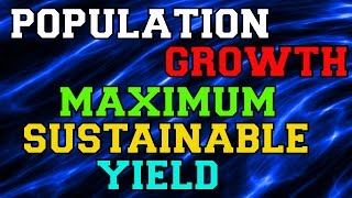 Population Growth - 6 Maximum Sustainable Yield (MSY)