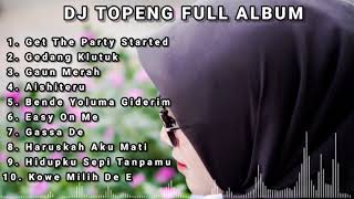 DJ TOPENG FULL ALBUM TERBARU - GET THE PARTY STARTER GEDANG KLUTUK GAUN MERAH VIRAL TIKTOK