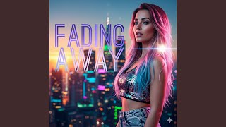 Fading Away