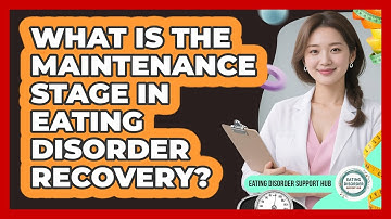 What Is The Maintenance Stage In Eating Disorder Recovery? - Eating Disorder Support Hub