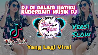 DJ Di Dalam Hatiku Ku Bermain Musik DJ Versi Slow || Dj Tik-Tok Viral Terbaru