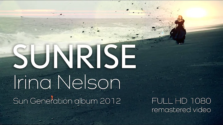 (Irina Nelson)  Sunrise (Official Video)