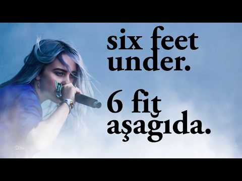 Billie Eilish - Six Feet Under ( with Lyrics / Türkçe Altyazı / Türkçe Çeviri )