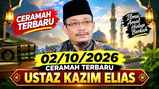 02/10/2026 TERBARU! CERAMAH USTAZ KAZIM ELIAS