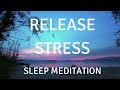 SLEEP GUIDED MEDITATION RELEASE STRESS A guided sleep meditation help you sleep and relax