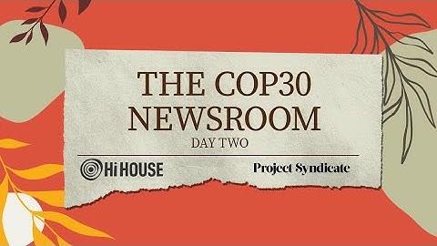 The COP30 Briefing Room Day 2 – 11 November