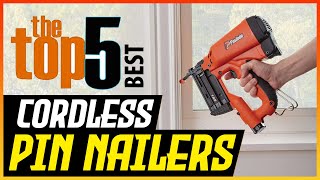 5 Best Cordless Pin Nailers In 2023 (Reviews & Guide)