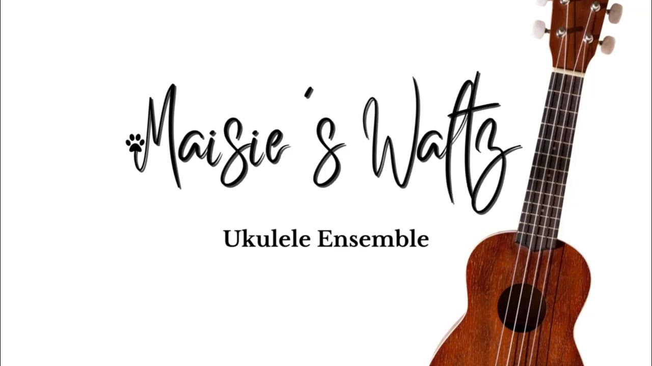Ukulele Ensemble Maisie's Waltz Music and Tablature YouTube