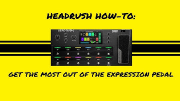 Headrush How-To: Expression Pedal Features