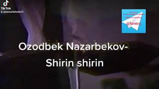 Озодбек Назарбеков-Ширин ширин(Ретро видео)