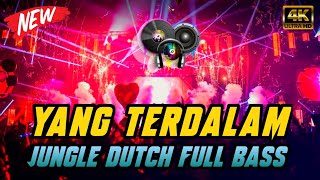 DJ YANG TERDALAM JUNGLE DUTCH FULL BASS 2023