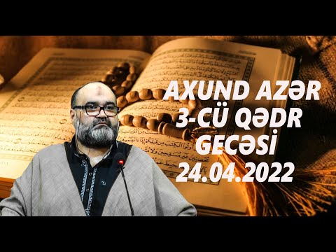 Axund  Azər  3 cü  Qədr  gecəsi  24 04 2022