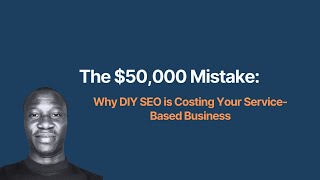 The $50,000 Mistake Why DIY SEO is Costing Your Service Based Business