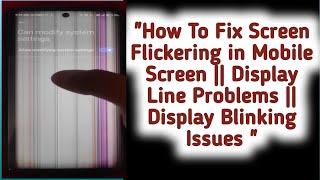How To Fix Screen Flickering in Mobile Screen || Display Line Problems || Display Blinking Issues