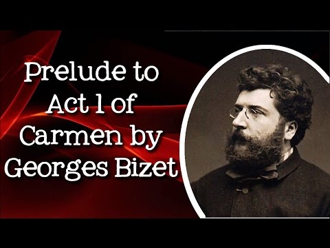 Carmen: Prelude to Act 1 by Georges Bizet