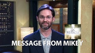 Message from Mikey  It's a Miracle