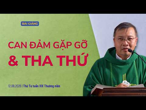 Can đảm gặp gỡ và tha thứ - Thứ Tư tuần XIX Thường niên