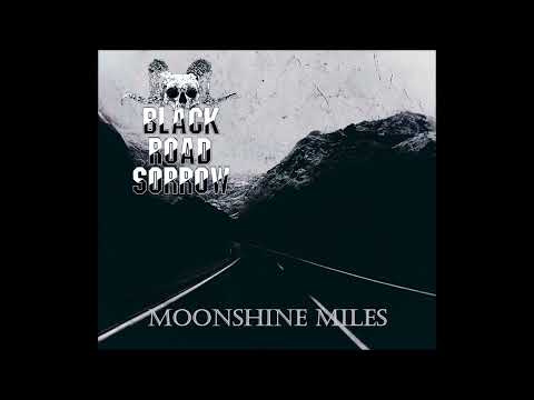BLACK ROAD SORROW - Moonshine Miles [FULL ALBUM] 2024