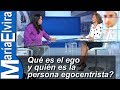 Qué es el ego y quién es la persona egocentrista?