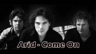 Video thumbnail of "Arid - Come On"