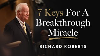 7 Keys For A Breakthrough Miracle | Richard Roberts | World Harvest Church | Murrieta, CA
