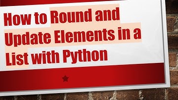 How to Round and Update Elements in a List with Python