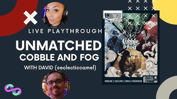 Unmatched: Cobble and Fog Live Playthrough with Mandi and David!