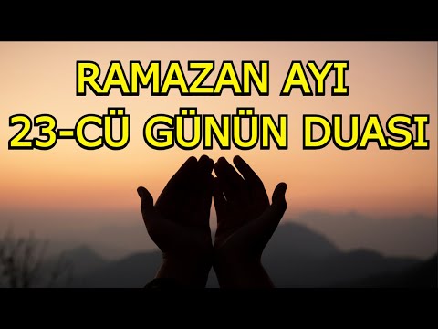 RAMAZAN AYI 2024 - 23-CÜ GÜNÜN DUASI