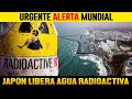 ¡Hace 5 minutos! Urgente, JAPON libera agua radioactiva