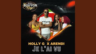 Je l'ai vu (Bouyon Kings Mixtape) - HollyG & Arendi
