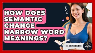 How Does Semantic Change Narrow Word Meanings? - The Daily Definition