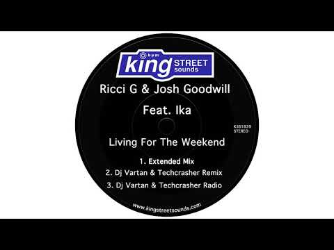 Ricci G, Josh Goodwill, Ika - Living for the Weekend (DJ Vartan & Techcrasher Extended Remix)