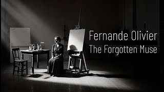 Fernande Olivier: The Forgotten Muse