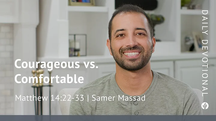 Courageous vs. Comfortable | Matthew 14:22–33 | Our Daily Bread Video Devotional