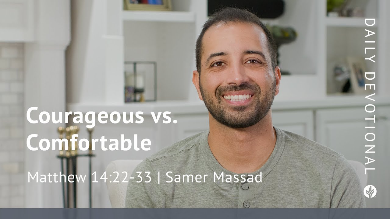 courageous-vs-comfortable-matthew-14-22-33-our-daily-bread-video