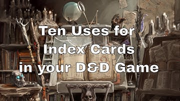 Ten Uses for Index Cards in D&D