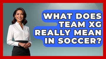 What Does Team xG Really Mean In Soccer? - Soccer Stats Vault