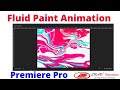 Fluid Paint Animation Effect In Premiere Pro